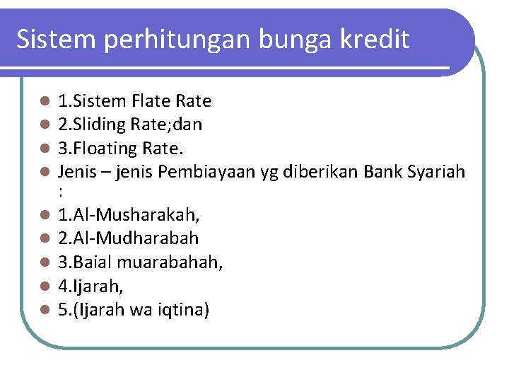 Sistem perhitungan bunga kredit l l l l l 1. Sistem Flate Rate 2.