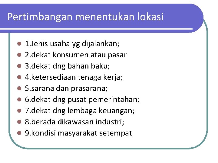 Pertimbangan menentukan lokasi l l l l l 1. Jenis usaha yg dijalankan; 2.