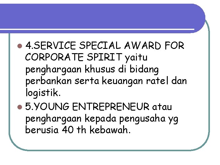 l 4. SERVICE SPECIAL AWARD FOR CORPORATE SPIRIT yaitu penghargaan khusus di bidang perbankan