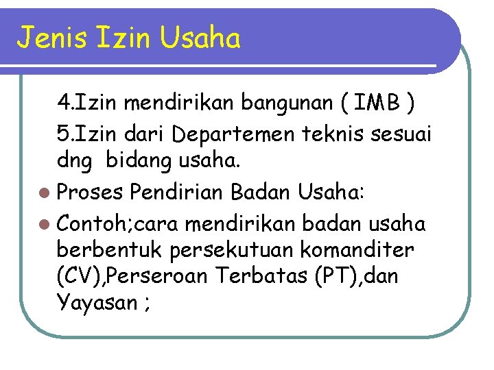 Jenis Izin Usaha 4. Izin mendirikan bangunan ( IMB ) 5. Izin dari Departemen