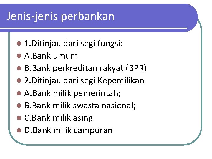 Jenis-jenis perbankan l 1. Ditinjau dari segi fungsi: l A. Bank umum l B.