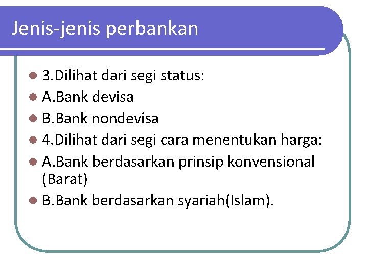 Jenis-jenis perbankan l 3. Dilihat dari segi status: l A. Bank devisa l B.