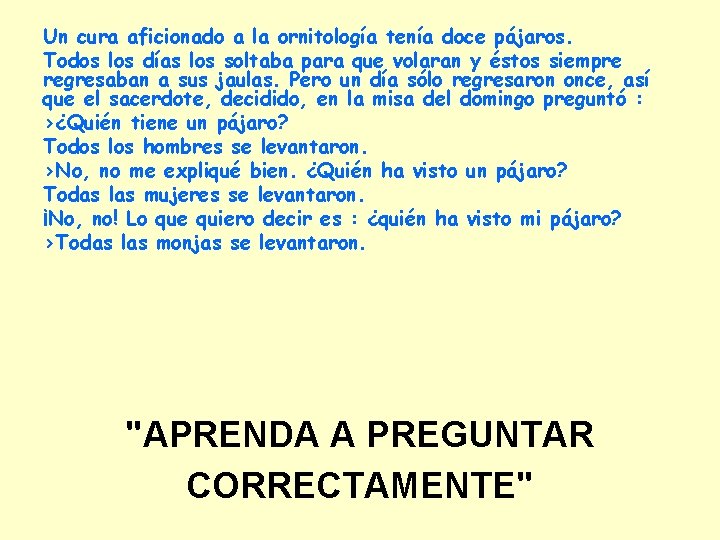 Un cura aficionado a la ornitología tenía doce pájaros. Todos los días los soltaba