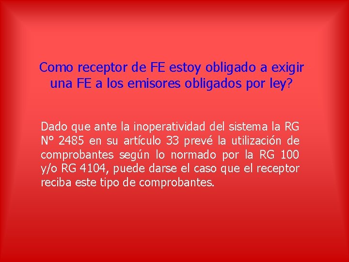 Como receptor de FE estoy obligado a exigir una FE a los emisores obligados