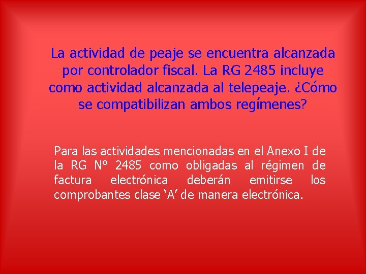 La actividad de peaje se encuentra alcanzada por controlador fiscal. La RG 2485 incluye