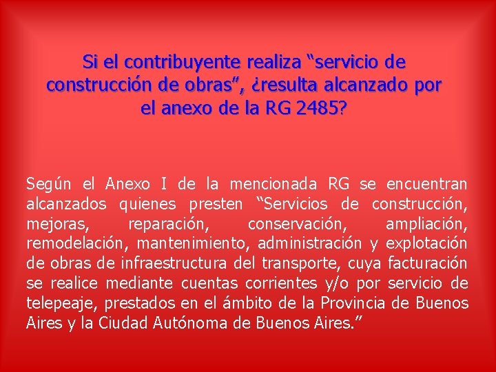 Si el contribuyente realiza “servicio de construcción de obras”, ¿resulta alcanzado por el anexo