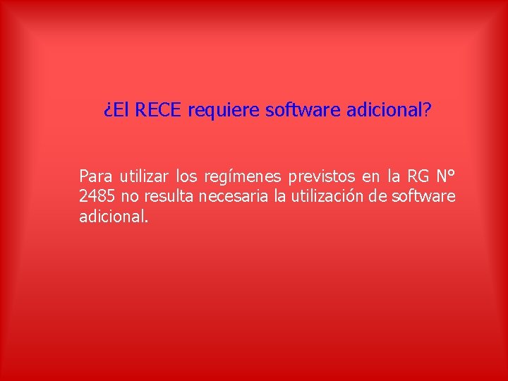 ¿El RECE requiere software adicional? Para utilizar los regímenes previstos en la RG N°