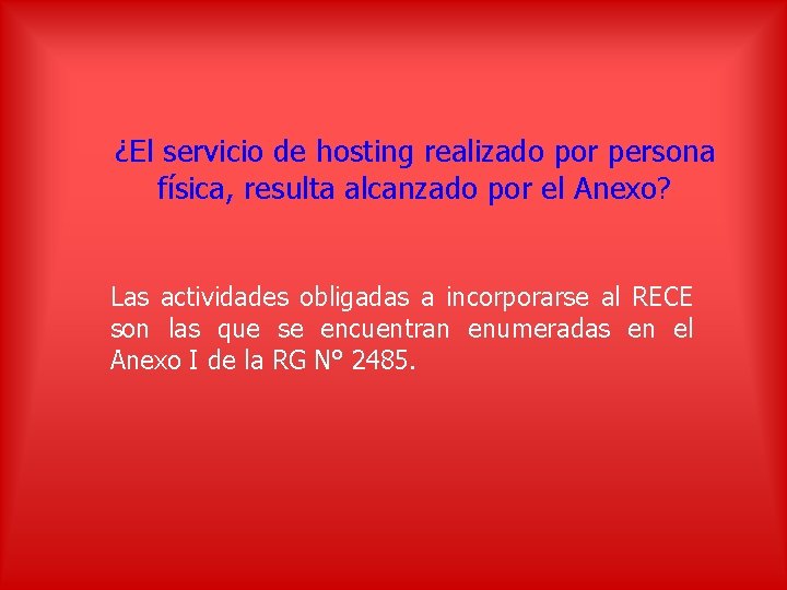 ¿El servicio de hosting realizado por persona física, resulta alcanzado por el Anexo? Las