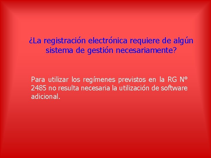 ¿La registración electrónica requiere de algún sistema de gestión necesariamente? Para utilizar los regímenes