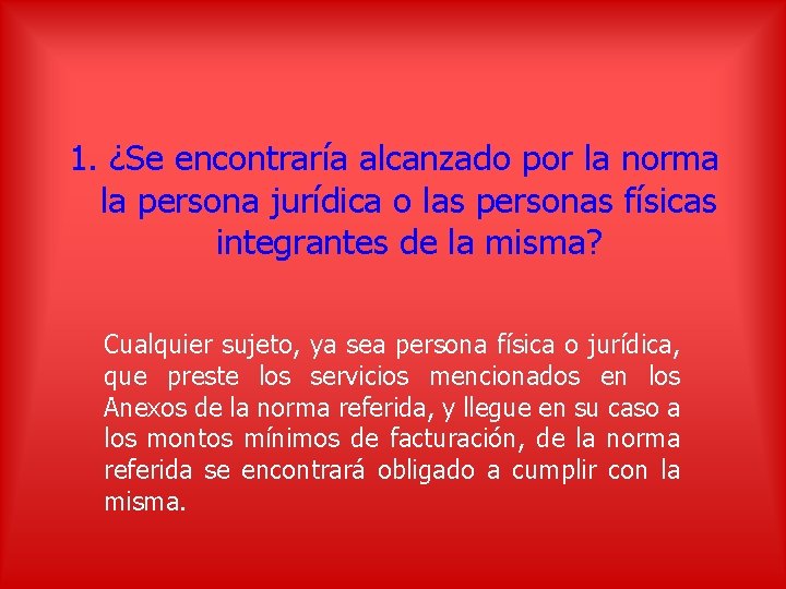 1. ¿Se encontraría alcanzado por la norma la persona jurídica o las personas físicas