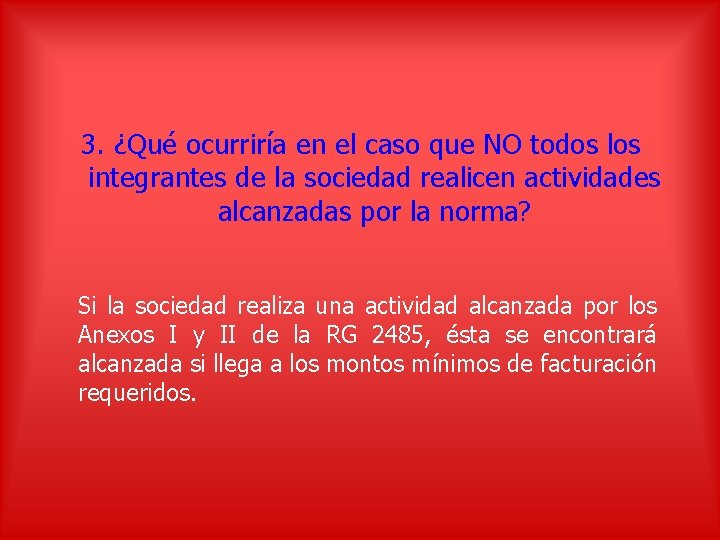 3. ¿Qué ocurriría en el caso que NO todos los integrantes de la sociedad