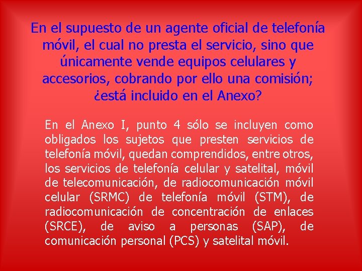 En el supuesto de un agente oficial de telefonía móvil, el cual no presta