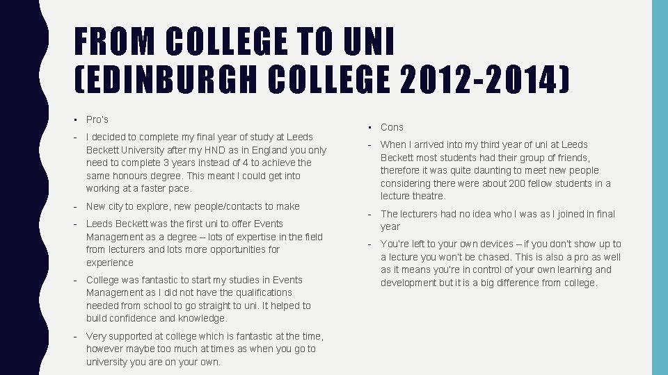 FROM COLLEGE TO UNI (EDINBURGH COLLEGE 2012 -2014) • Pro’s - I decided to