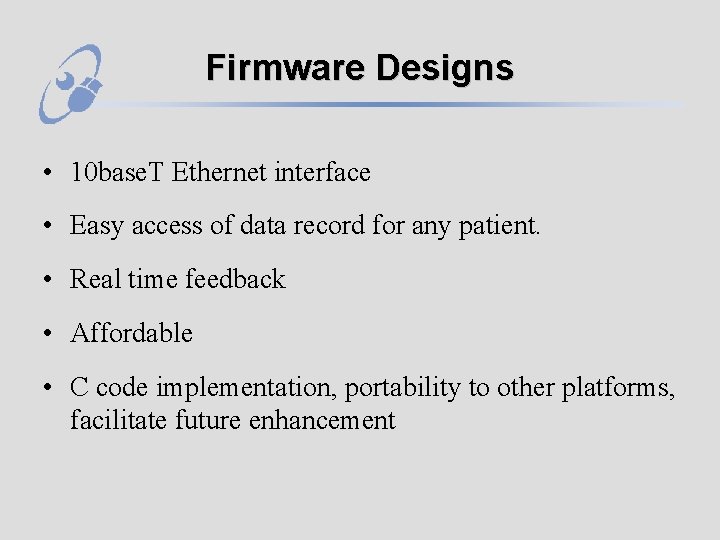 Firmware Designs • 10 base. T Ethernet interface • Easy access of data record