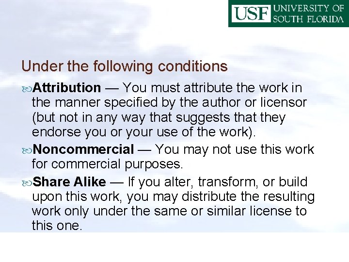 Under the following conditions Attribution — You must attribute the work in the manner