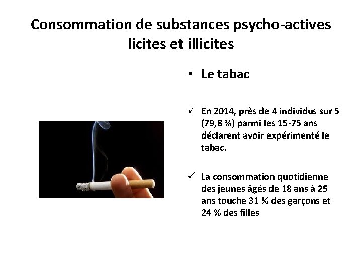Consommation de substances psycho-actives licites et illicites • Le tabac En 2014, près de