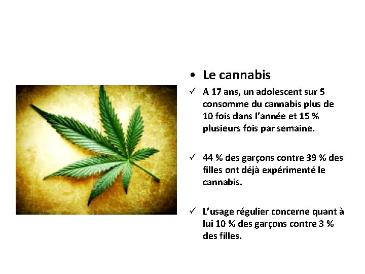  • Le cannabis A 17 ans, un adolescent sur 5 consomme du cannabis