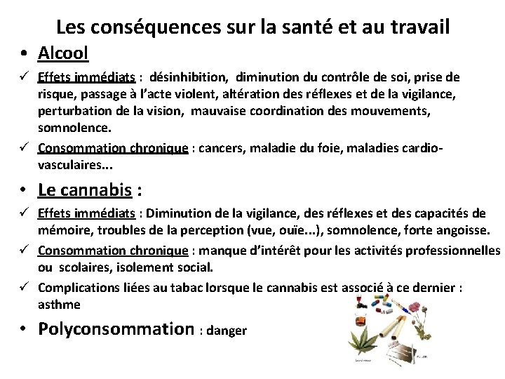 Les conséquences sur la santé et au travail • Alcool Effets immédiats : désinhibition,