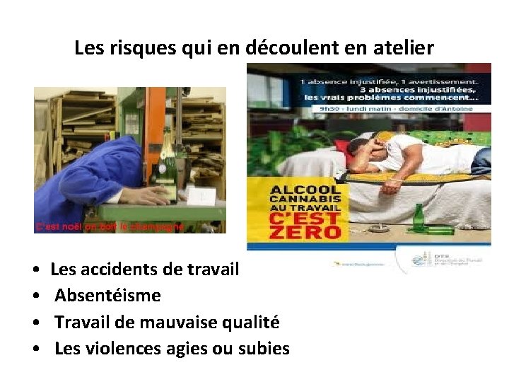 Les risques qui en découlent en atelier • • Les accidents de travail Absentéisme