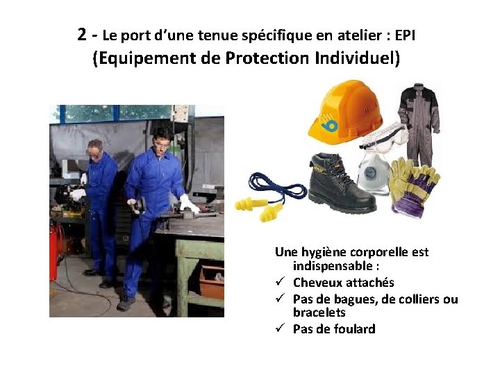 2 - Le port d’une tenue spécifique en atelier : EPI (Equipement de Protection