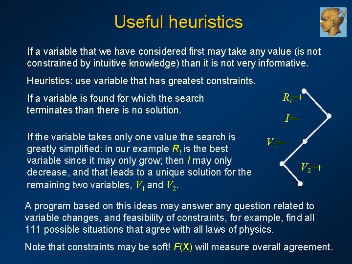 Useful heuristics If a variable that we have considered first may take any value