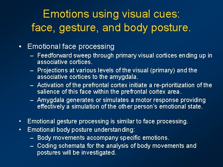 Emotions using visual cues: face, gesture, and body posture. • Emotional face processing –
