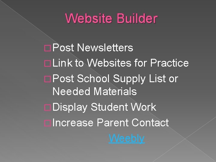 Website Builder � Post Newsletters � Link to Websites for Practice � Post School