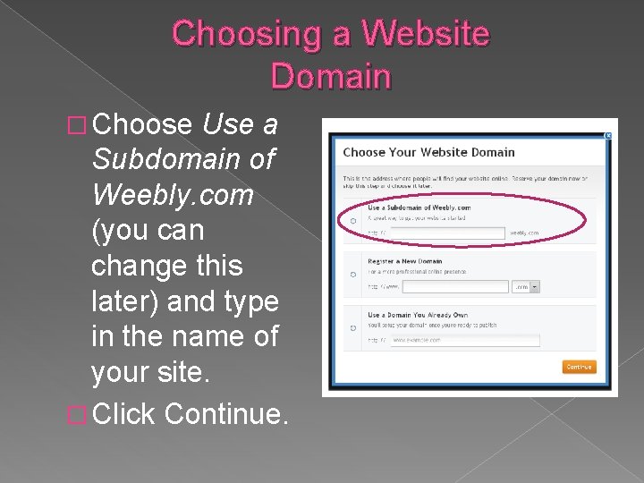 Choosing a Website Domain � Choose Use a Subdomain of Weebly. com (you can