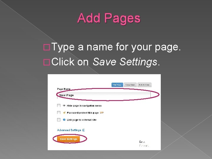 Add Pages � Type a name for your page. � Click on Save Settings.