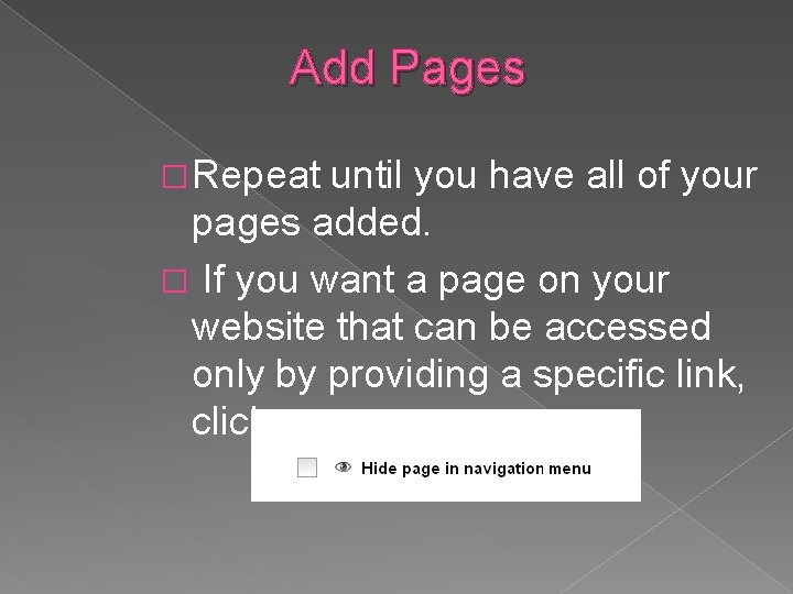 Add Pages � Repeat until you have all of your pages added. � If
