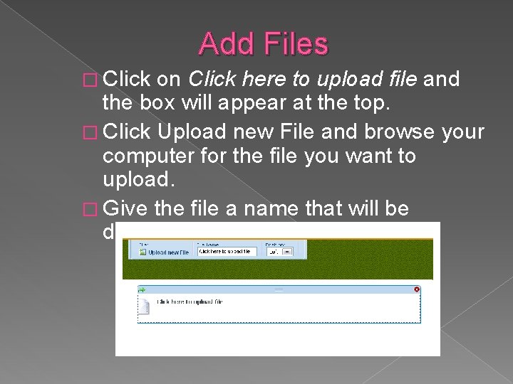 Add Files � Click on Click here to upload file and the box will