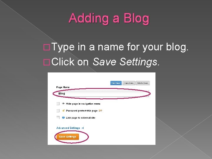 Adding a Blog � Type in a name for your blog. � Click on