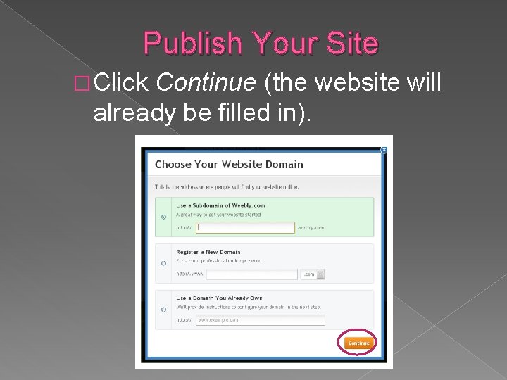 Publish Your Site � Click Continue (the website will already be filled in). 