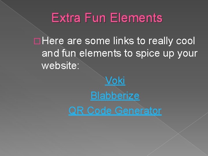Extra Fun Elements � Here are some links to really cool and fun elements