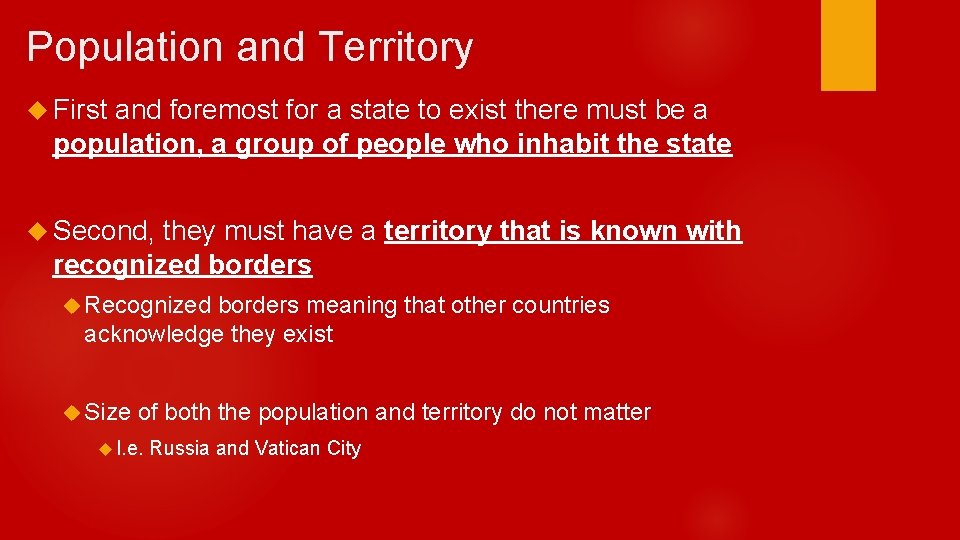 Population and Territory First and foremost for a state to exist there must be