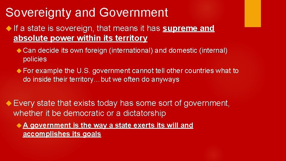 Sovereignty and Government If a state is sovereign, that means it has supreme and