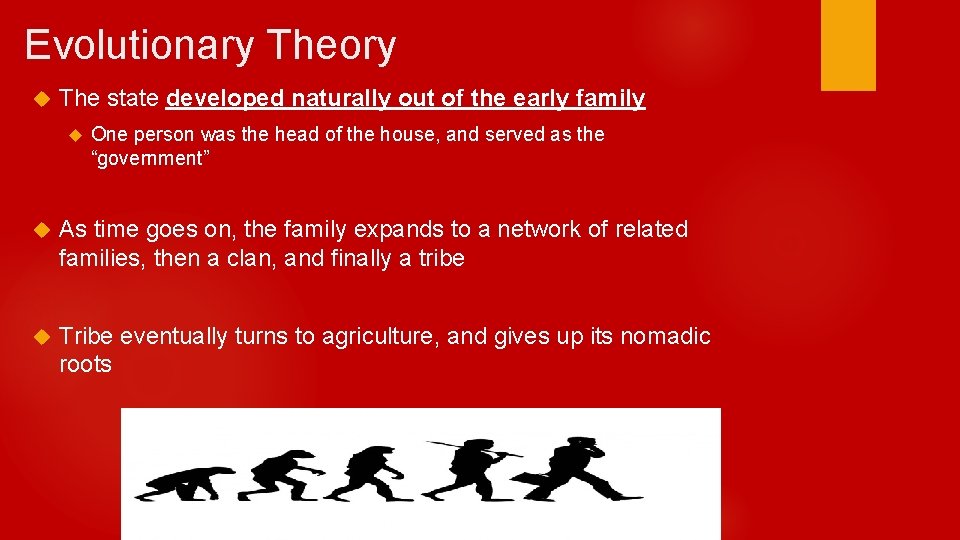 Evolutionary Theory The state developed naturally out of the early family One person was