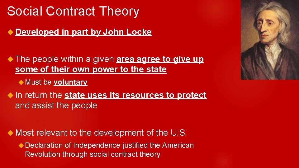 Social Contract Theory Developed in part by John Locke The people within a given