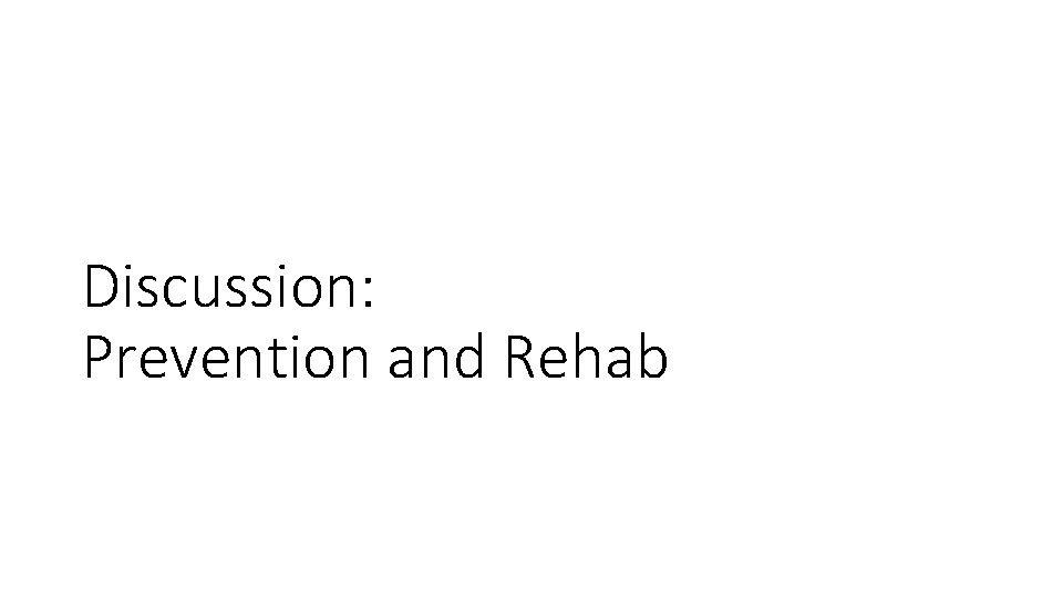 Discussion: Prevention and Rehab 