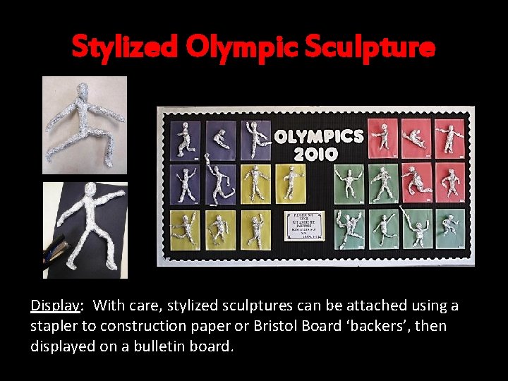 Stylized Olympic Sculpture Display: With care, stylized sculptures can be attached using a stapler