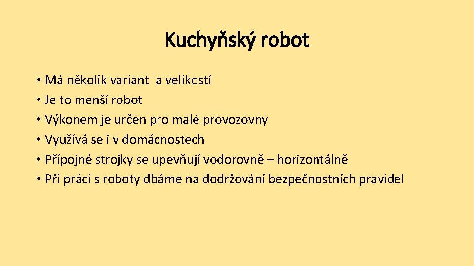 Kuchyňský robot • Má několik variant a velikostí • Je to menší robot •