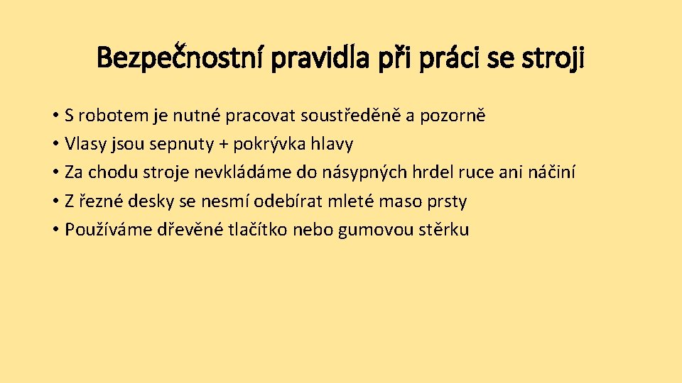 Bezpečnostní pravidla při práci se stroji • S robotem je nutné pracovat soustředěně a