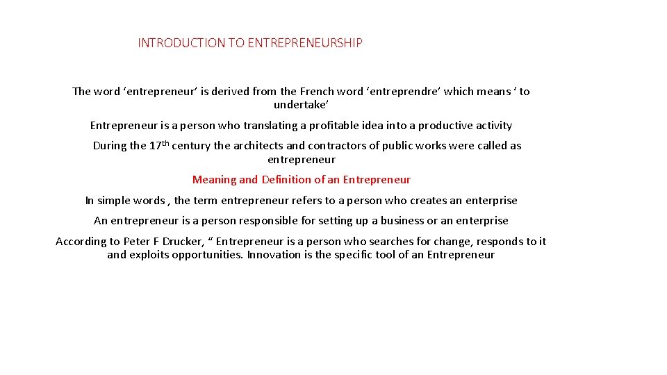 INTRODUCTION TO ENTREPRENEURSHIP The word ‘entrepreneur’ is derived from the French word ‘entreprendre’ which