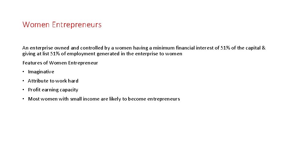 Women Entrepreneurs An enterprise owned and controlled by a women having a minimum financial