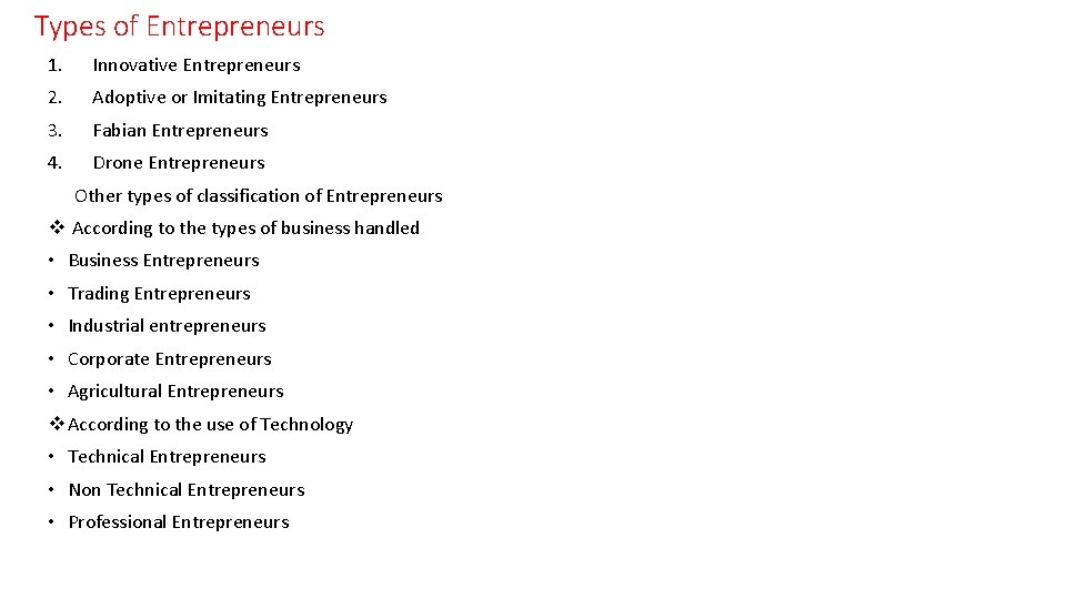Types of Entrepreneurs 1. Innovative Entrepreneurs 2. Adoptive or Imitating Entrepreneurs 3. Fabian Entrepreneurs