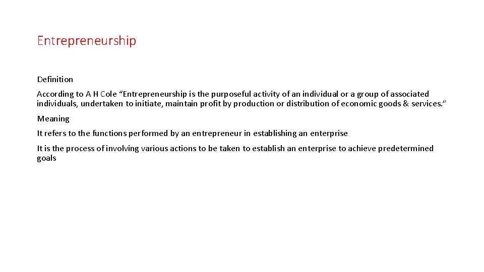 Entrepreneurship Definition According to A H Cole “Entrepreneurship is the purposeful activity of an