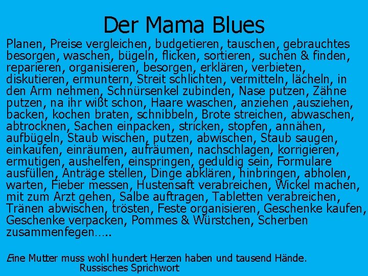 Der Mama Blues Planen, Preise vergleichen, budgetieren, tauschen, gebrauchtes besorgen, waschen, bügeln, flicken, sortieren,