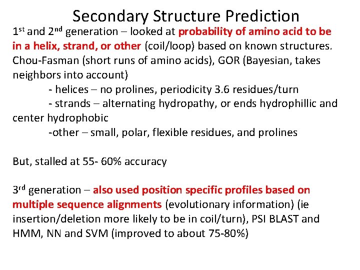 Secondary Structure Prediction 1 st and 2 nd generation – looked at probability of