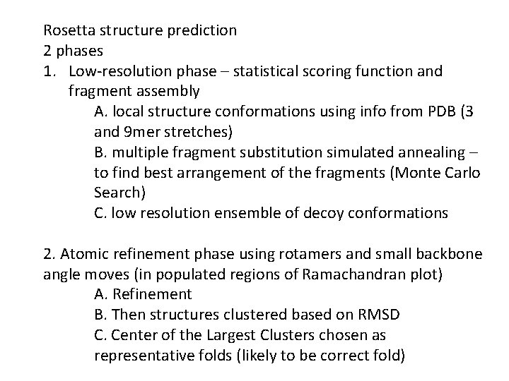 Rosetta structure prediction 2 phases 1. Low-resolution phase – statistical scoring function and fragment