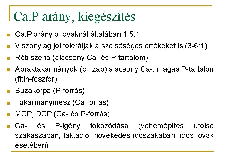 Ca: P arány, kiegészítés n Ca: P arány a lovaknál általában 1, 5: 1